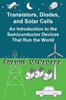 Transistors, Diodes, and Solar Cells - Shamus McNamara - 9781960160409