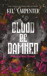 Blood be Damned - Kel Carpenter - 9781960167637