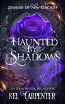 Haunted by Shadows - Kel Carpenter - 9781960167828