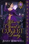 How to Court a Covert Lady - Jenny Hartwell - 9781960184122