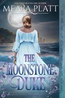 The Moonstone Duke - Meara Platt - 9781960184535