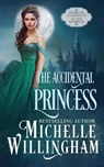 The Accidental Princess - Michelle Willingham - 9781960198082