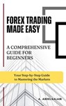 Forex Trading Made Easy - Ahmed Abdelsalam - 9781960207937