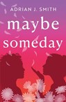 Maybe Someday - Adrian J. Smith - 9781960221186