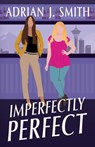 Imperfectly Perfect - Adrian J. Smith - 9781960221353