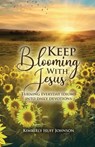 Keep Blooming with Jesus - Kimberly Huff Johnson - 9781960224941