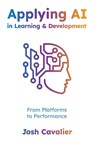 Applying AI in Learning and Development - Josh Cavalier - 9781960231529