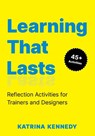 Learning That Lasts - Katrina Kennedy - 9781960231628