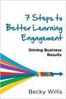 7 Steps to Better Learning Engagement - Becky Willis - 9781960231772