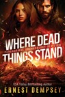 Where Dead Things Stand: A paranormal archaeology thriller - Jason Whited - 9781960237071