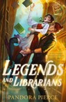 Legends and Librarians - Pandora Pierce - 9781960239075