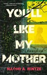 You'll Like My Mother - Naomi A. Hintze - 9781960241245