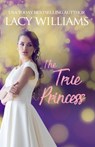 The True Princess - WILLIAMS,  Lacy - 9781960248091