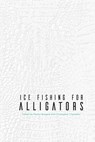 Ice Fishing for Alligators - Peyton Burgess ; Christopher Chambers - 9781960250032