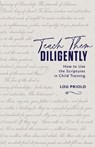 Teach Them Diligently - Lou Priolo - 9781960297228