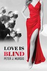 Love Is Blind - Peter J. Murgio - 9781960346780