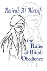 The Rules of Blind Obedience - Amirah Al Wassif - 9781960373564