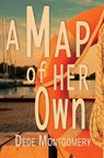 A Map of Her Own - Dede Montgomery - 9781960373779
