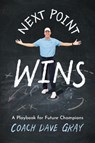 Next Point Wins - Coach Dave Gray - 9781960378385