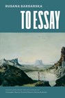 To Essay - Rusana Bardarska - 9781960385451
