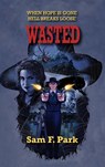 Wasted - Sam F. Park - 9781960415561