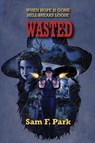 Wasted - Sam F. Park - 9781960415578