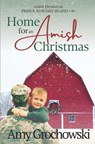 Home for an Amish Christmas: Amish Dreams on Prince Edward Island, Book 4 - Amy Grochowski - 9781960449047