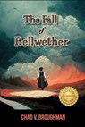 The Fall Of Bellwether - Chad V. Broughman - 9781960462169