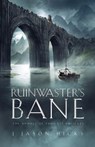 Ruinwaster's Bane: The Annals of the Last Emissary - J. Jason Hicks - 9781960481078