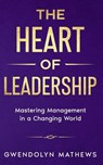 The Heart of Leadership - Gwendolyn N Mathews - 9781960485250