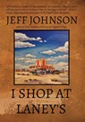 I SHOP AT LANEY'S - Jeff Johnson - 9781960495013