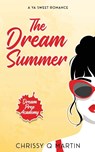 The Dream Summer - Chrissy Q Martin - 9781960504036