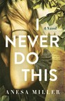 I Never Do This - Anesa Miller - 9781960573988