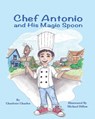 Chef Antonio and His Magic Spoon - Charlotte Charles - 9781960596796