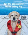 Bay the Connecticut Water Safety Dog - Jessica Britagna - 9781960596932