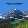 Glacier National Park Attractions and Sights to See Kids Book: Great Book for Children about Glacier National Park - Kinsey Marie - 9781960612939