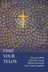 Find Your Telos - Ann Mitsakos Bezzerides ; Jenny Haddad Mosher - 9781960613011