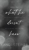 What He Doesn't Know - Kandi Steiner - 9781960649584