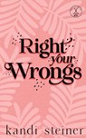 Right Your Wrongs - Kandi Steiner - 9781960649829