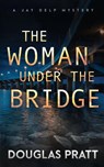 The Woman Under the Bridge - Douglas Pratt - 9781960651082
