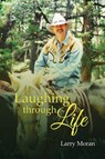 Laughing Through Life - Larry Moran - 9781960675095