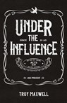 Under the Influence - Troy Maxwell - 9781960678669