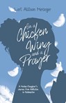 On a Chicken Wing and a Prayer - Lori Allison Metzger - 9781960678911