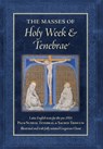 The Masses of Holy Week & Tenebrae: Latin-English texts for the pre-1955 Palm Sunday, Tenebrae, & Sacred Triduum - Jason Watson - 9781960711717