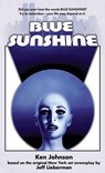 Blue Sunshine: The Novelization - Ken Johnson - 9781960721440