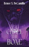 Chisel the Bone - DECAMILLIS,  Renee S. - 9781960721549
