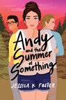 Andy and the Summer of Something - Jessica K. Foster - 9781960724243
