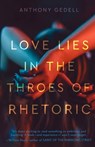 Love Lies in the Throes of Rhetoric - Anthony Gedell - 9781960724281
