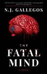 The Fatal Mind - N. J. Gallegos - 9781960724304