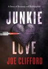 Junkie Love - Joe Clifford - 9781960725264